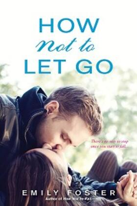 Foster |  How Not to Let Go | eBook | Sack Fachmedien
