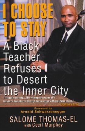 Murphey / Thomas-El |  I Choose To Stay: A Black Teacher Refuses To Desert The Inner-city | eBook | Sack Fachmedien