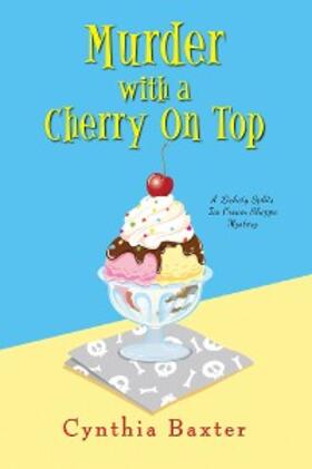 Baxter |  Murder with a Cherry on Top | eBook | Sack Fachmedien