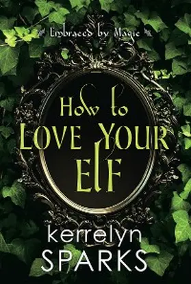 Sparks |  How to Love Your Elf | eBook | Sack Fachmedien