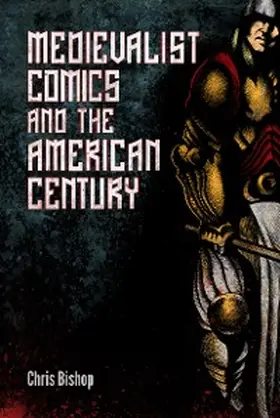 Bishop |  Medievalist Comics and the American Century | eBook | Sack Fachmedien