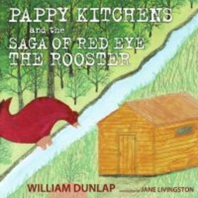 Dunlap | Pappy Kitchens and the Saga of Red Eye the Rooster | Buch | 978-1-4968-0917-9 | sack.de