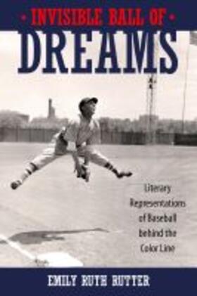 Rutter | Invisible Ball of Dreams: Literary Representations of Baseball Behind the Color Line | Buch | 978-1-4968-1712-9 | sack.de