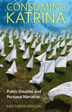 Horigan |  Consuming Katrina | Buch |  Sack Fachmedien