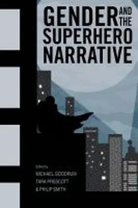 Goodrum / Prescott / Smith |  Gender and the Superhero Narrative | Buch |  Sack Fachmedien