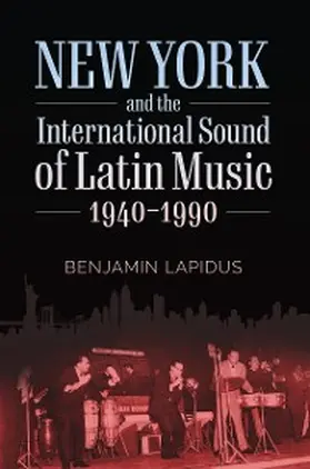 Lapidus |  New York and the International Sound of Latin Music, 1940-1990 | eBook | Sack Fachmedien