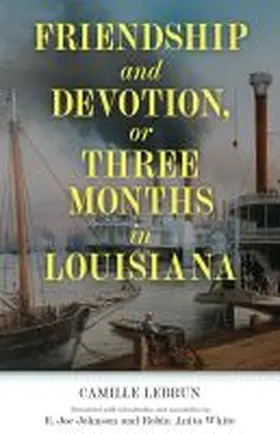 Lebrun | Friendship and Devotion, or Three Months in Louisiana | Buch | 978-1-4968-3638-0 | www.sack.de
