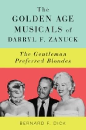 Dick | The Golden Age Musicals of Darryl F. Zanuck | Buch | 978-1-4968-3861-2 | sack.de