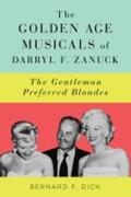 Dick |  The Golden Age Musicals of Darryl F. Zanuck | Buch |  Sack Fachmedien