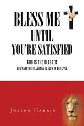 Harris |  Bless Me Until You'Re Satisfied | eBook | Sack Fachmedien
