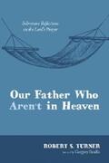 Turner |  Our Father Who Aren’t in Heaven | eBook | Sack Fachmedien