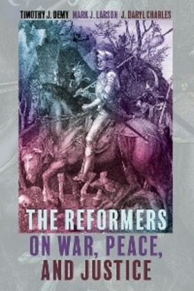Demy / Larson / Charles | The Reformers on War, Peace, and Justice | E-Book | sack.de