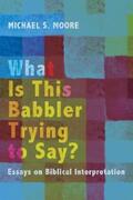 Moore |  What Is This Babbler Trying to Say? | eBook | Sack Fachmedien