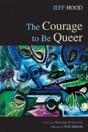 Hood |  The Courage to Be Queer | eBook | Sack Fachmedien