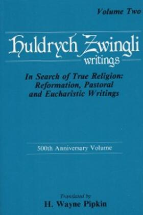 Zwingli |  In Search of True Religion: Reformation, Pastoral, and Eucharistic Writings | eBook | Sack Fachmedien