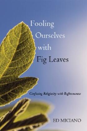 Miciano |  Fooling Ourselves with Fig Leaves | eBook | Sack Fachmedien