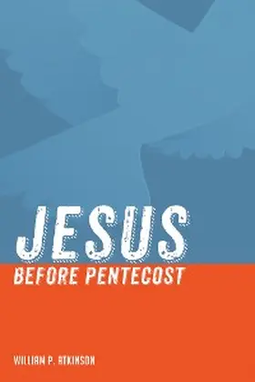 Atkinson |  Jesus before Pentecost | eBook | Sack Fachmedien