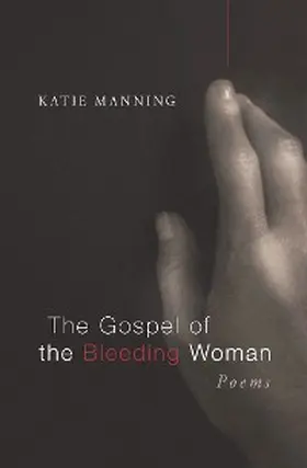 Manning |  The Gospel of the Bleeding Woman | eBook | Sack Fachmedien