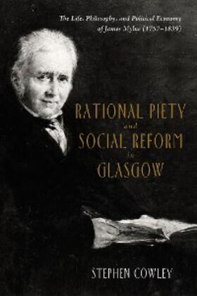 Cowley |  Rational Piety and Social Reform in Glasgow | eBook | Sack Fachmedien
