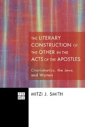 Smith |  The Literary Construction of the Other in the Acts of the Apostles | eBook | Sack Fachmedien