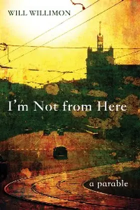 Willimon |  I'm Not from Here | eBook | Sack Fachmedien