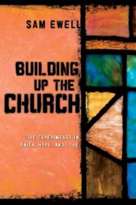 Ewell / Wilson-Hartgrove |  Building Up the Church | eBook | Sack Fachmedien