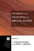 Ellens / Greene |  Probing the Frontiers of Biblical Studies | eBook | Sack Fachmedien