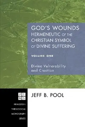 Pool |  God's Wounds: Hermeneutic of the Christian Symbol of Divine Suffering, Volume One | eBook | Sack Fachmedien