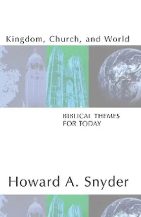 Snyder |  Kingdom, Church, and World: Biblical Themes for Today | eBook | Sack Fachmedien