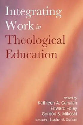 Cahalan / Foley / Mikoski |  Integrating Work in Theological Education | eBook | Sack Fachmedien