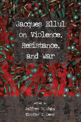 Shaw / Demy |  Jacques Ellul on Violence, Resistance, and War | eBook | Sack Fachmedien