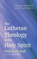 Hall |  The Lutheran Theology of the Holy Spirit | eBook | Sack Fachmedien