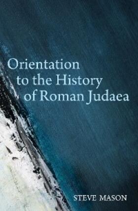 Mason |  Orientation to the History of Roman Judaea | eBook | Sack Fachmedien