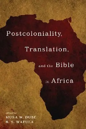 Dube / Wafula |  Postcoloniality, Translation, and the Bible in Africa | eBook | Sack Fachmedien