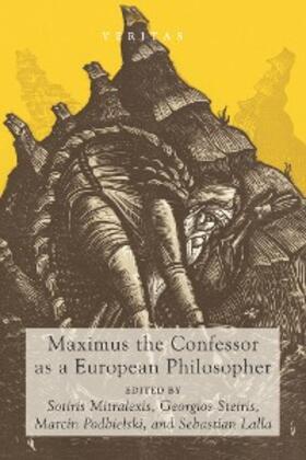 Mitralexis / Steiris / Podbielski |  Maximus the Confessor as a European Philosopher | eBook | Sack Fachmedien