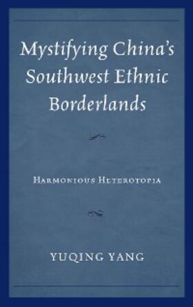Yang |  Mystifying China's Southwest Ethnic Borderlands | eBook | Sack Fachmedien