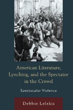 Lelekis |  American Literature, Lynching, and the Spectator in the Crowd | eBook | Sack Fachmedien