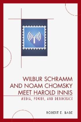 Babe |  Wilbur Schramm and Noam Chomsky Meet Harold Innis | eBook | Sack Fachmedien