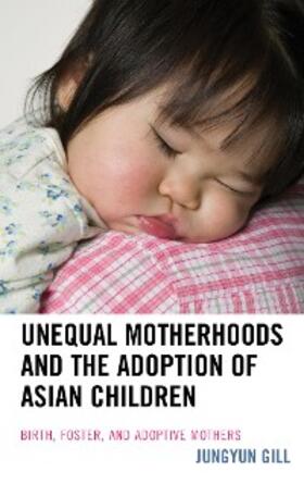 Gill |  Unequal Motherhoods and the Adoption of Asian Children | eBook | Sack Fachmedien