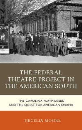 Moore |  The Federal Theatre Project in the American South | eBook | Sack Fachmedien