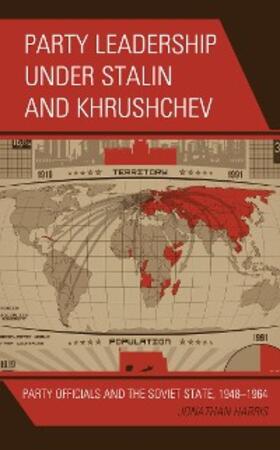 Harris | Party Leadership under Stalin and Khrushchev | E-Book | www.sack.de