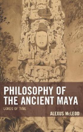 Mcleod |  Philosophy of the Ancient Maya | eBook | Sack Fachmedien