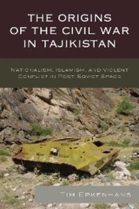 Epkenhans |  The Origins of the Civil War in Tajikistan | eBook | Sack Fachmedien