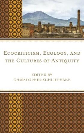 Schliephake |  Ecocriticism, Ecology, and the Cultures of Antiquity | eBook | Sack Fachmedien