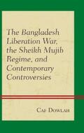Dowlah |  The Bangladesh Liberation War, the Sheikh Mujib Regime, and Contemporary Controversies | eBook | Sack Fachmedien