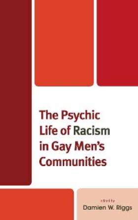 Riggs |  The Psychic Life of Racism in Gay Men's Communities | eBook | Sack Fachmedien