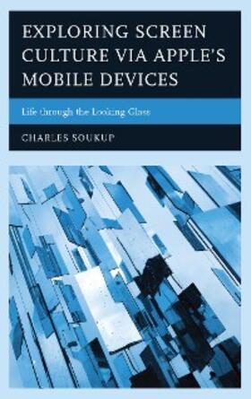 Soukup |  Exploring Screen Culture via Apple's Mobile Devices | eBook | Sack Fachmedien