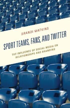 Watkins |  Sport Teams, Fans, and Twitter | eBook | Sack Fachmedien