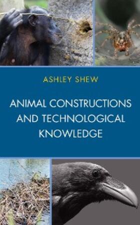 Shew |  Animal Constructions and Technological Knowledge | eBook | Sack Fachmedien