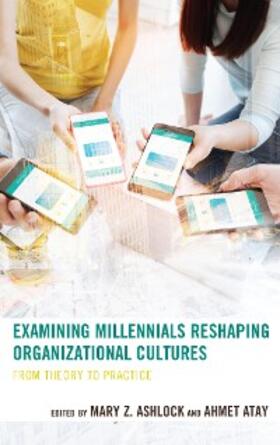 Atay / Ashlock |  Examining Millennials Reshaping Organizational Cultures | eBook | Sack Fachmedien